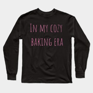 In my cozy baking era Long Sleeve T-Shirt